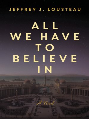cover image of All We Have To Believe In